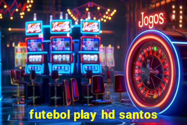 futebol play hd santos